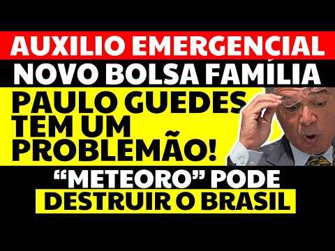AUXÍLIO EMERGENCIAL NOVO BOLSA FAMÍLIA 2021 PAULO GUEDES: "METEORO" PODE DESTRUIR O BRASIL! R$ 89 BI