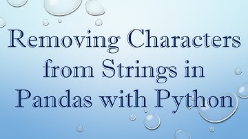 Removing Characters from Strings in Pandas with Python