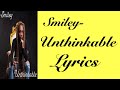 Smiley- Unthinkable Lyrics