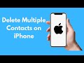 How to Delete Multiple Contacts on iPhone (2021)