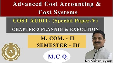 Cost Accounting & Cost Systems |(3) Cost Audit - PLANNIG & EXECUTION  |M.COM| Dr. Kishor Jagtap
