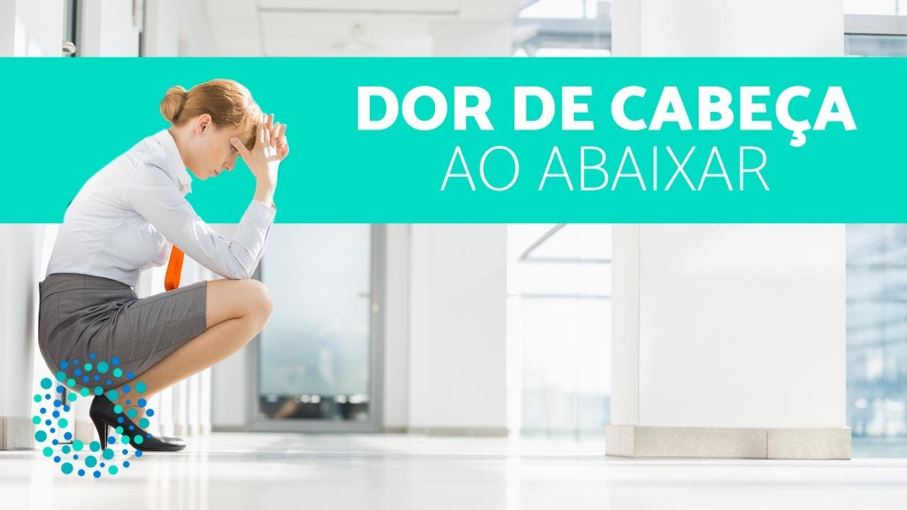 DOR DE CABEÇA ao ABAIXAR CAUSAS e sinais de ALERTA! YouTube DOR DE CABEÇA ao ABAIXAR CAUSAS e sinais de ALERTA! YouTube