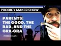 Parents The Good The Bad And The Cra Cra Part 1 Prodigy Maker Show Episode 28 Parents The Good The Bad And The Cra Cra Part 1 Prodigy Maker Show Episode 28