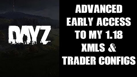 Advance Early Access To My DayZ 1.18 Server Files: Boosted Loot & Trader  Flight System Heliz Config