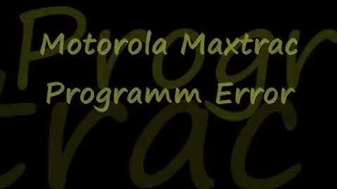 Motorola Maxtrac Program Error