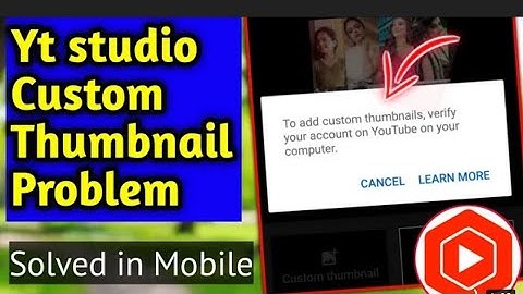 Fix Yt studio custom thumbnail problem | How to verify your youtube account (2022)