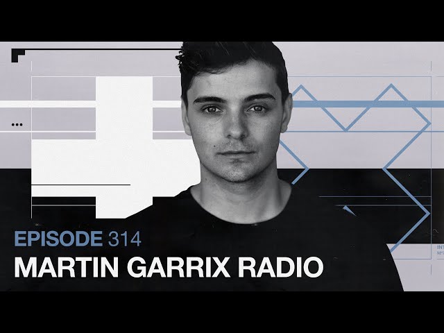 Martin Garrix - The Martin Garrix Show 314