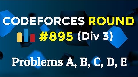 Codeforces Round #895 (Div 3) || Problems A, B, C, D, E || Explanation With Solution || Codeatic