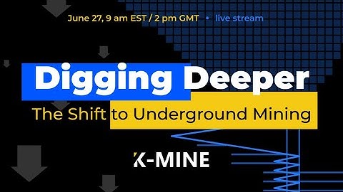 Webinar: Digging Deeper - The Shift to Underground Mining