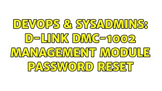 DevOps & SysAdmins: D-Link DMC-1002 Management Module Password Reset