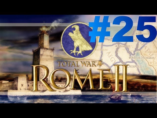 Total War: Rome II - Le Réveil des Pharaons - Episode XXV