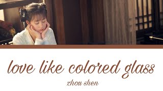 《love like colored glass 爱若琉璃》• Eng|Chi|Pinyin • Zhou Shen • Love and redemption •