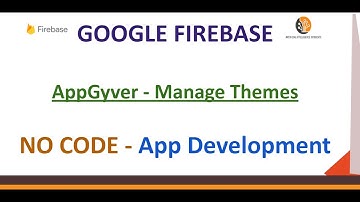 Google Firebase - Manage Themes in AppGyver - #DIY-8