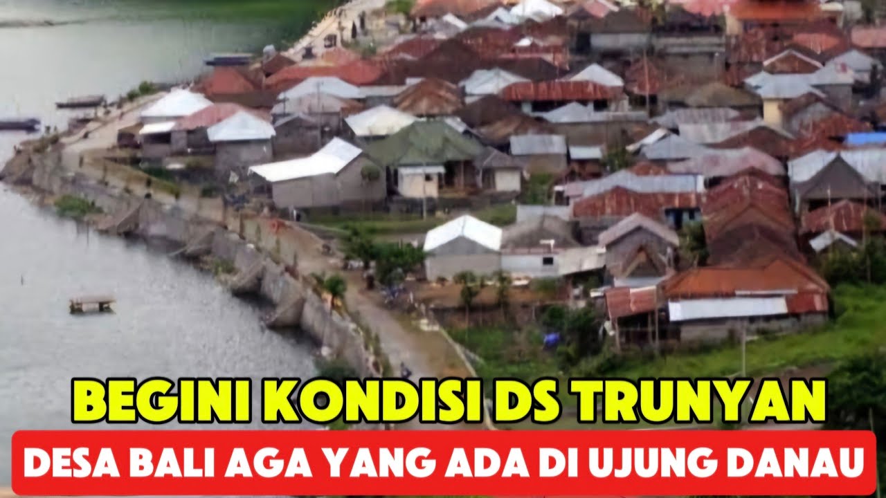 JELAJAHI DESA TRUNYAN MELALUI JALUR DARAT || MELEWATI PERBUKITAN JALAN BERLIKU TEBING DAN DANAU 