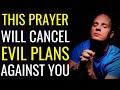( ALL NIGHT PRAYER ) THIS PRAYER WILL CANCEL EVIL PLANS AGAINST YOU