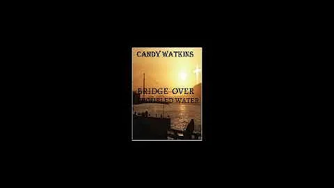 Bridge over troubled Water    Candy Watkins' Style...