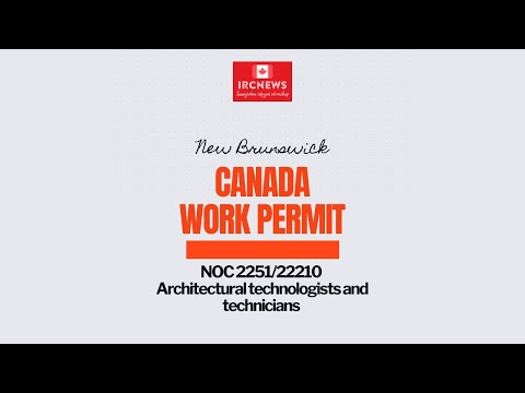 New Brunswick NOC 2251/22210 Architectural technologists and technicians Work Permits