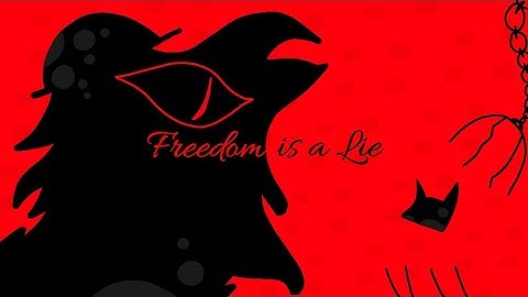 "Freedom is a Lie" by me (10⭐) [+PROLOGUE/EPILOGUE ANIMATION]