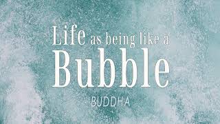 Life as being like a Bubble | Buddha