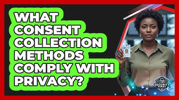 What Consent Collection Methods Comply With Privacy?