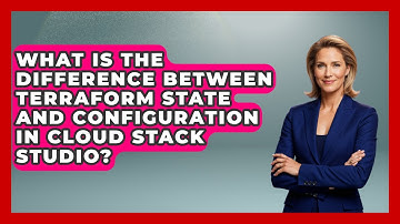 What Is the Difference Between Terraform State and Configuration in Cloud Stack Studio?
