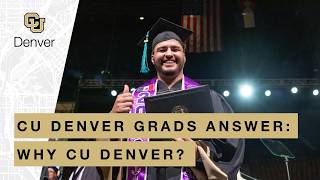 Why CU Denver | CU Denver Student Experience #Commencement
