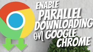 How to enable Parallel Downloading on Google Chrome 2022 screenshot 5