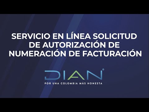 ¿Cómo puedes solicitar la autorización de numeración de facturación? Servicio en línea, NAF - DIAN