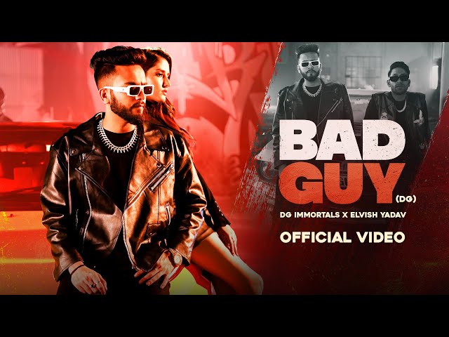 Elvish Yadav - Bad Guy (DG) | Official Music Video | DG IMMORTALS, Akaisha Vats, Deepesh Goyal class=
