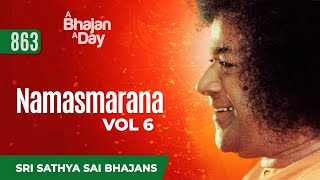 863 - Namasmarana Vol - 6 | Sri Sathya Sai Bhajans