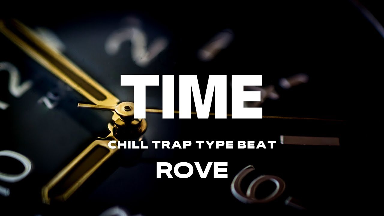 [FREE] CHILL TRAP TYPE BEAT - TIME | ROVE | FREE FOR PROFIT | 2023
