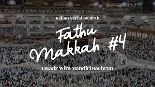 Fathu Makkah Bagian 4 I Ustadz Wira Mandiri Bachrun
