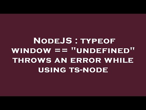 NodeJS : typeof window == "undefined" throws an error while using ts-node