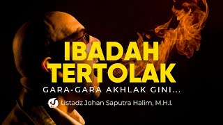Jangan Remehkan Akhlak, Ini Dampaknya ke Pahala! - Ustadz Johan Saputra Halim, M.H.I.