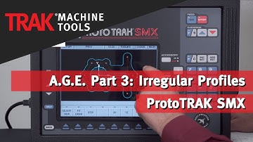 A.G.E. Part 3: Irregular Profiles with the ProtoTRAK SMX