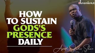 HOW TO SUSTAIN GODS PRESENCE DAILY | APOSTLE JOSHUA SELMAN