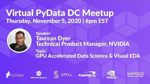 GPU Accelerated Data Science & Visual EDA | PyData DC Meetup - Nov 2020