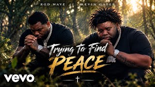 Rod wave ft Kevin Gates -Trying to Find Peace( official music video)