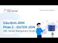 SQL Server - Bài 7. Câu lệnh JOIN Phần 2 - OUTER JOIN