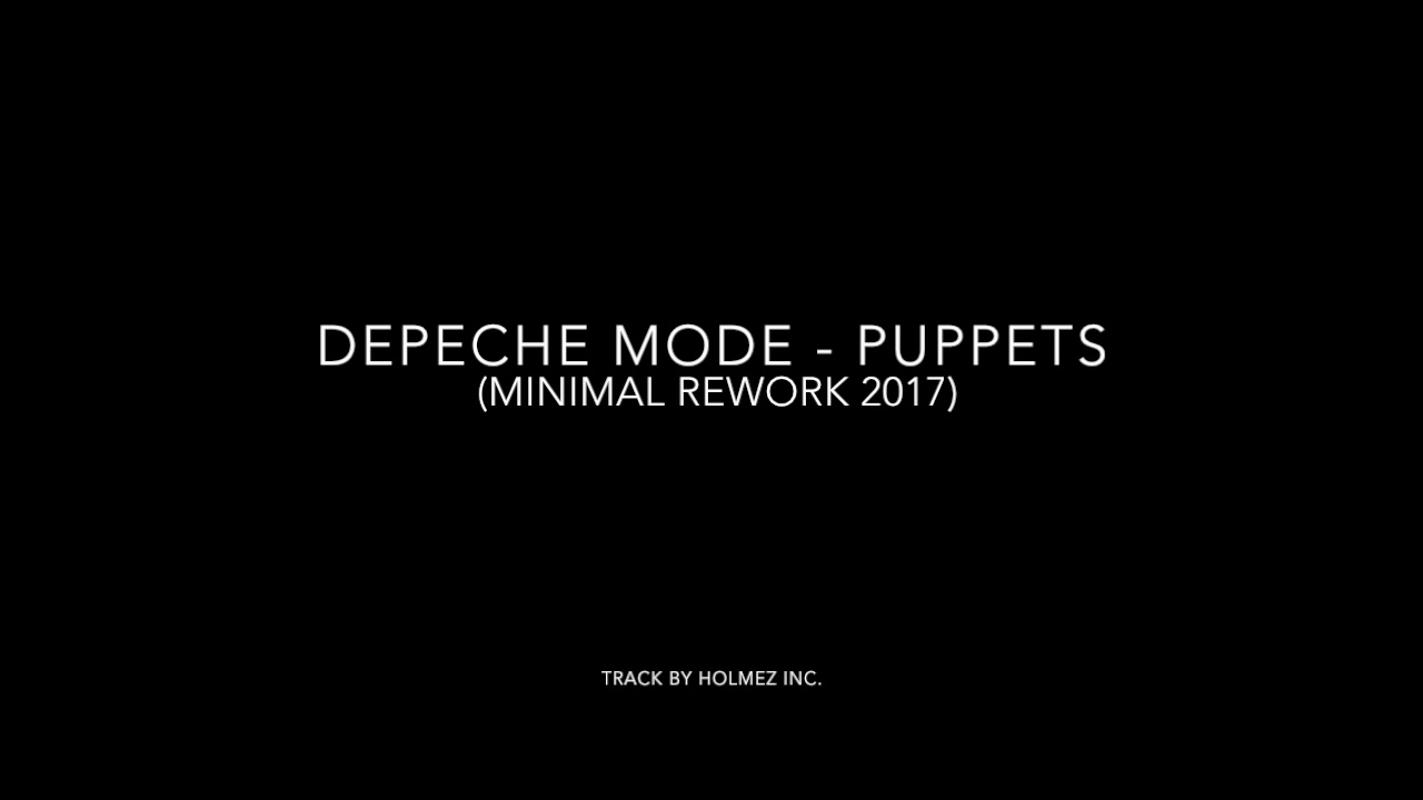 Depeche Mode "Puppets" Minimal Rework / Cover 2017 YouTube