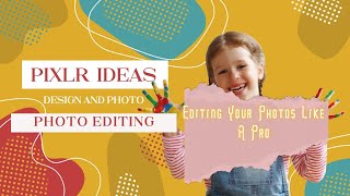 Tutorial PIXLR E - Editing Your Photos Like A Pro - Video #3
