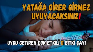 Yatağa Girer Girmez Uyuyacaksınız Uyku Getiren Bitki Çayları