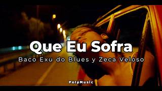 Baco Exu do Blues, Zeca Veloso - Que Eu Sofra (Letra español - Portugués)