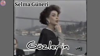 Selma Güneri - Gözlerin ( Klibi)