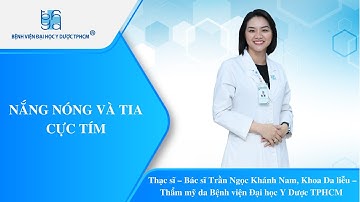 NẮNG NÓNG VÀ TIA CỰC TÍM | UMC | Bệnh viện Đại học Y Dược TPHCM