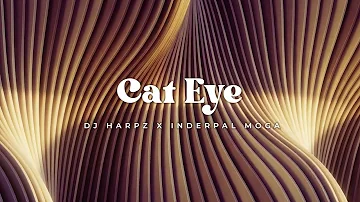 Cat Eye | DJ Harpz | Inderpal Moga | Audio Song | New Punjabi Song 2022