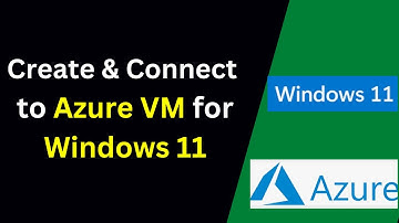 How to Create & connect to Azure Virtual Machine for Windows 11