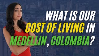 What Is Our Cost Of Living In Medellin, Colombia? | Lifehack Method