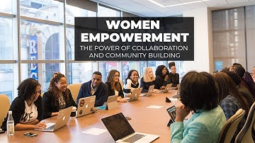 Women Empowerment | The Power of Collaboration and Community Building | English | Subtitled |
