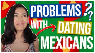 9 Unavoidable Problems You’ll Have DATING A MEXICAN (+ How to Overcome Them)